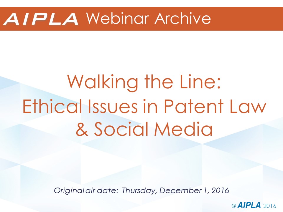 Webinar Archive - 12/1/16 - Ethical Issues in Patent Law & Social Media